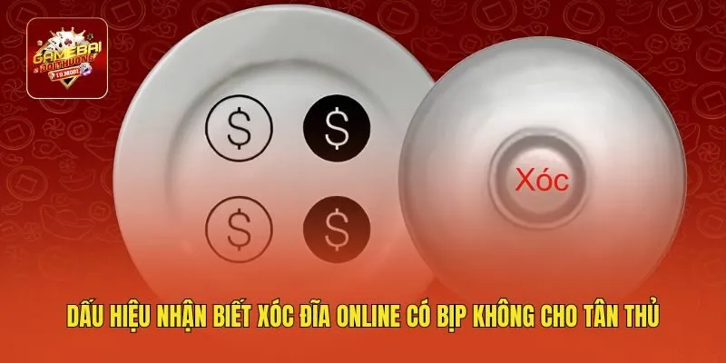 Dấu hiệu nhận biết xóc đĩa online có bịp không cho tân thủ