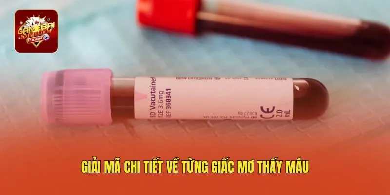 Giải mã chi tiết về từng giấc mơ thấy máu